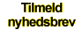 Tilmeld nyhedsbrev